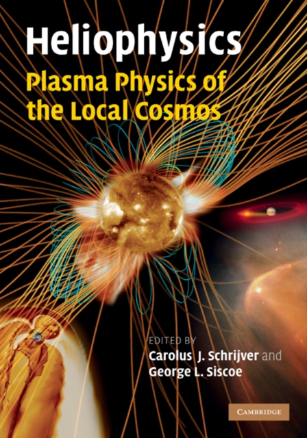 Heliophysics: Plasma Physics of the Local Cosmos, PDF eBook