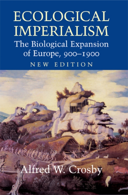 Ecological Imperialism : The Biological Expansion of Europe, 900-1900, PDF eBook