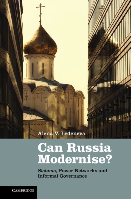 Can Russia Modernise? : Sistema, Power Networks and Informal Governance, EPUB eBook