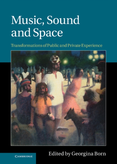 Music, Sound and Space : Transformations of Public and Private Experience, EPUB eBook