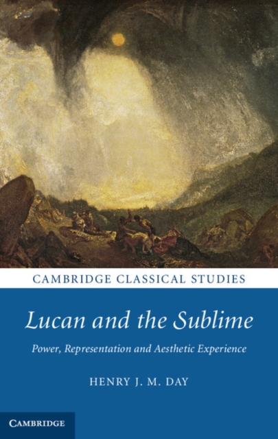 Lucan and the Sublime : Power, Representation and Aesthetic Experience, EPUB eBook