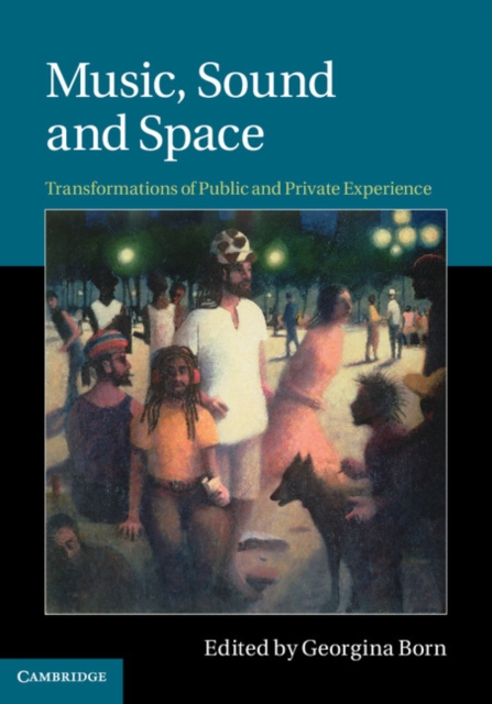 Music, Sound and Space : Transformations of Public and Private Experience, PDF eBook