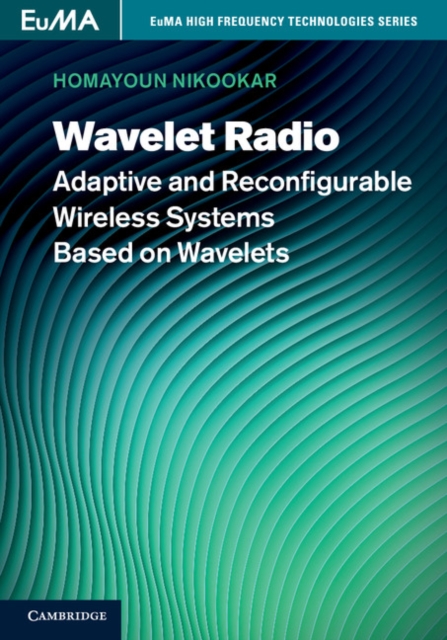 Wavelet Radio : Adaptive and Reconfigurable Wireless Systems Based on Wavelets, PDF eBook