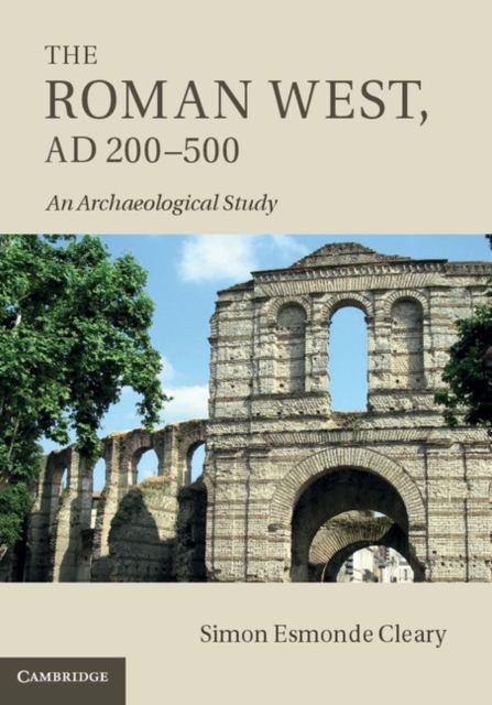 Roman West, AD 200-500 : An Archaeological Study, EPUB eBook