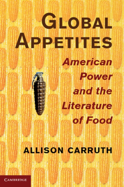Global Appetites : American Power and the Literature of Food, EPUB eBook