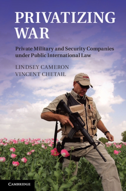 Privatizing War : Private Military and Security Companies under Public International Law, PDF eBook