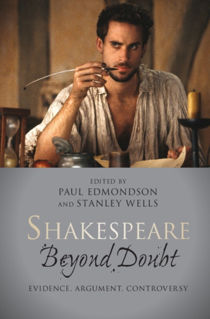 Shakespeare beyond Doubt : Evidence, Argument, Controversy, PDF eBook