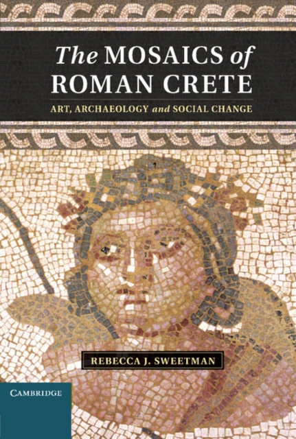 Mosaics of Roman Crete : Art, Archaeology and Social Change, PDF eBook