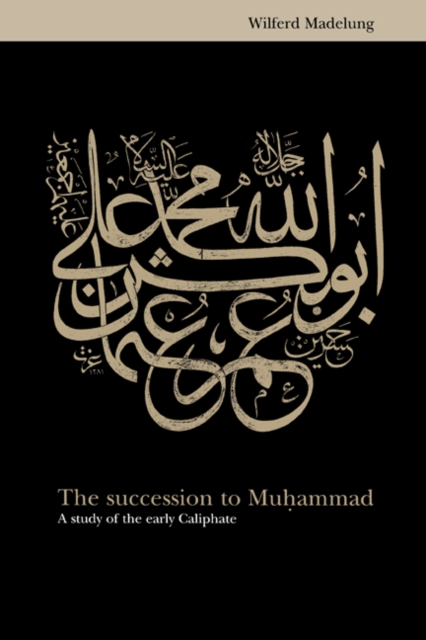 Succession to Muhammad : A Study of the Early Caliphate, EPUB eBook