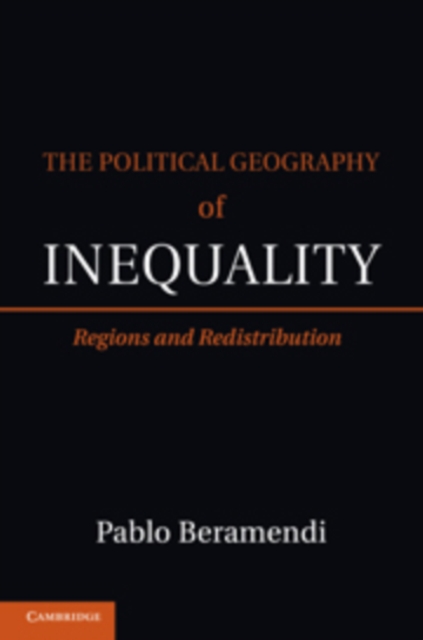 The Political Geography of Inequality : Regions and Redistribution, Paperback Book