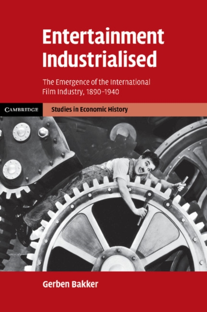 Entertainment Industrialised : The Emergence of the International Film Industry, 1890-1940, Paperback / softback Book
