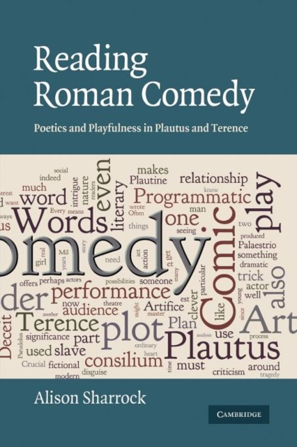 Reading Roman Comedy : Poetics and Playfulness in Plautus and Terence, Paperback / softback Book