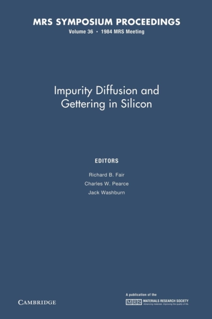 Impurity Diffusion and Gettering in Silicon: Volume 36, Paperback / softback Book