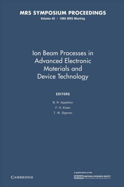 Ion Beam Processes in Advanced Electronic Materials and Device Technology: Volume 45, Paperback / softback Book
