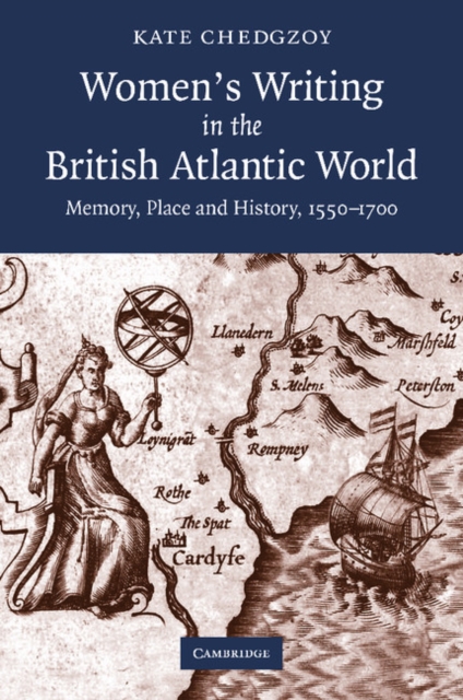 Women's Writing in the British Atlantic World : Memory, Place and History, 1550-1700, Paperback / softback Book