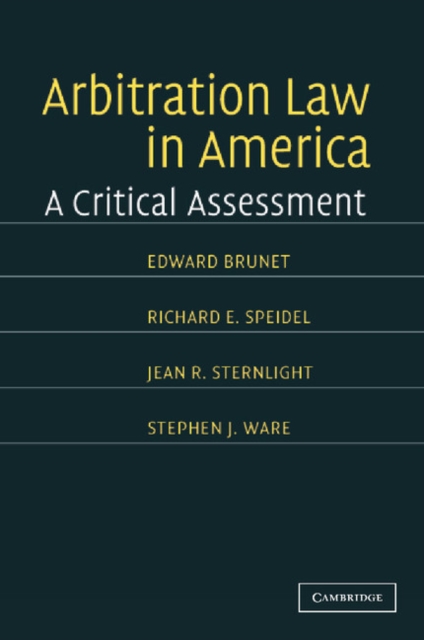 Arbitration Law in America : A Critical Assessment, Paperback / softback Book