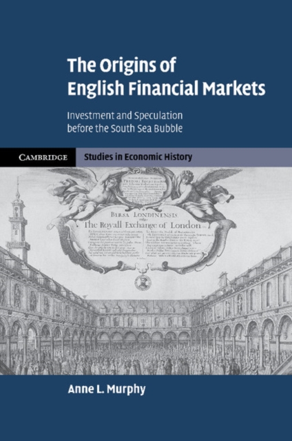 The Origins of English Financial Markets : Investment and Speculation before the South Sea Bubble, Paperback / softback Book