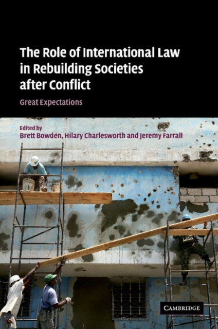 The Role of International Law in Rebuilding Societies after Conflict : Great Expectations, Paperback / softback Book