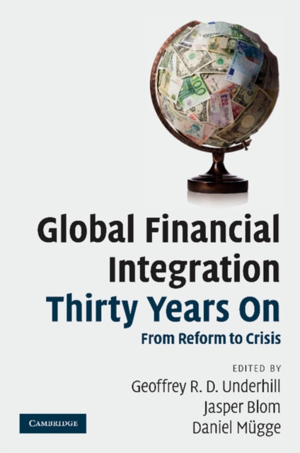 Global Financial Integration Thirty Years On : From Reform to Crisis, Paperback / softback Book