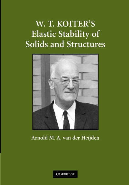 W. T. Koiter’s Elastic Stability of Solids and Structures, Paperback / softback Book