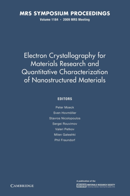 Electron Crystallography for Materials Research and Quantitive Characterization of Nanostructured Materials: Volume 1184, Paperback / softback Book