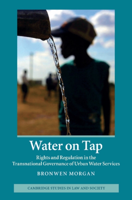 Water on Tap : Rights and Regulation in the Transnational Governance of Urban Water Services, Paperback / softback Book