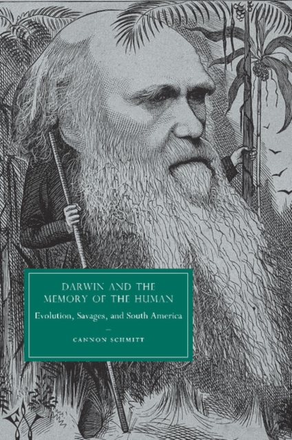 Darwin and the Memory of the Human : Evolution, Savages, and South America, Paperback / softback Book