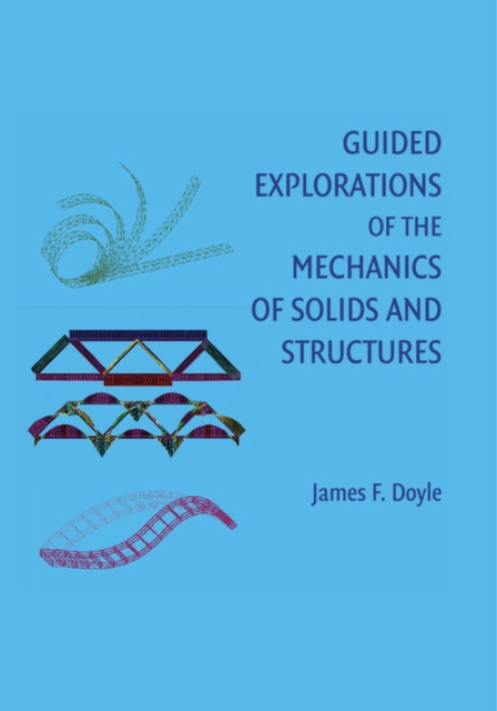 Guided Explorations of the Mechanics of Solids and Structures, Paperback / softback Book