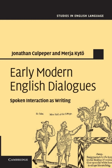 Early Modern English Dialogues : Spoken Interaction as Writing, Paperback / softback Book