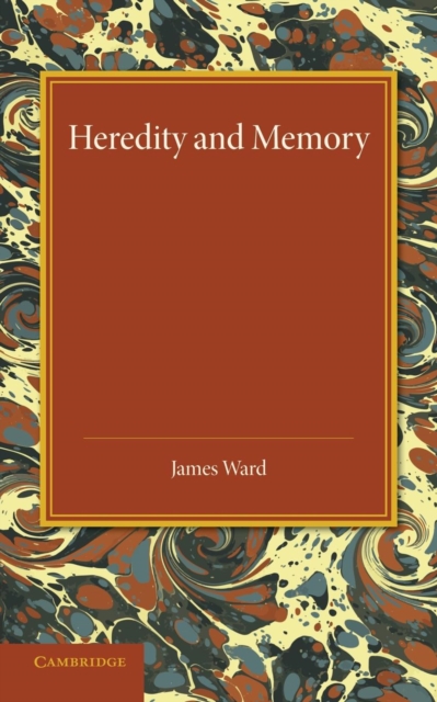 Heredity and Memory : The Henry Sidgwick Memorial Lecture, 1912, Paperback / softback Book