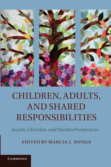 Children, Adults, and Shared Responsibilities : Jewish, Christian and Muslim Perspectives, Paperback / softback Book