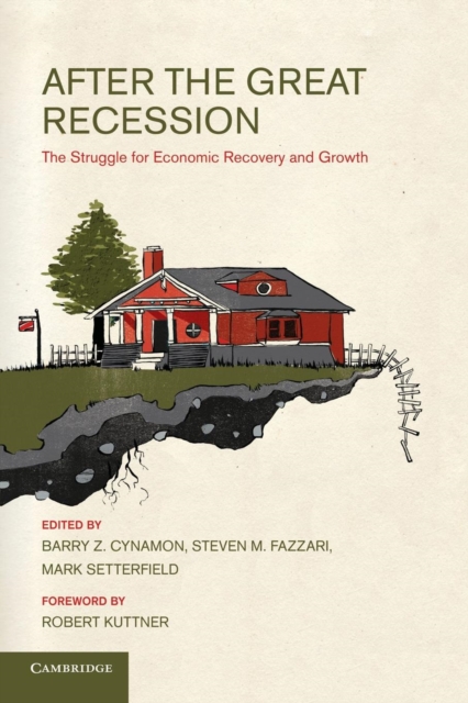 After the Great Recession : The Struggle for Economic Recovery and Growth, Paperback / softback Book
