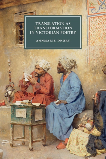 Translation as Transformation in Victorian Poetry, Paperback / softback Book