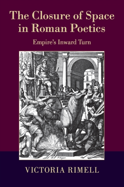 The Closure of Space in Roman Poetics : Empire's Inward Turn, Paperback / softback Book