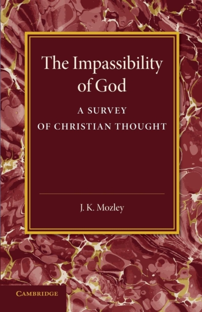 The Impassibility of God : A Survey of Christian Thought, Paperback / softback Book