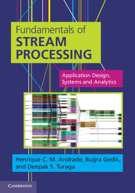 Fundamentals of Stream Processing : Application Design, Systems, and Analytics, PDF eBook