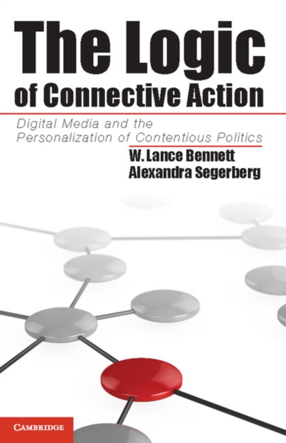 Logic of Connective Action : Digital Media and the Personalization of Contentious Politics, PDF eBook