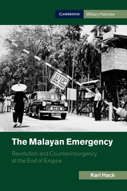 The Malayan Emergency : Revolution and Counterinsurgency at the End of Empire, Paperback / softback Book
