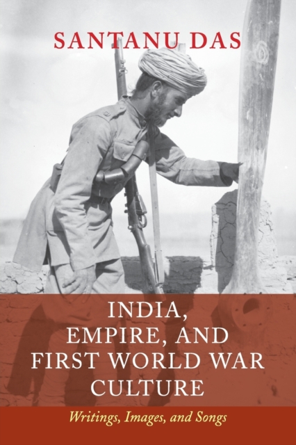 India, Empire, and First World War Culture : Writings, Images, and Songs, Paperback / softback Book