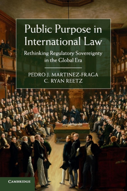 Public Purpose in International Law : Rethinking Regulatory Sovereignty in the Global Era, Paperback / softback Book