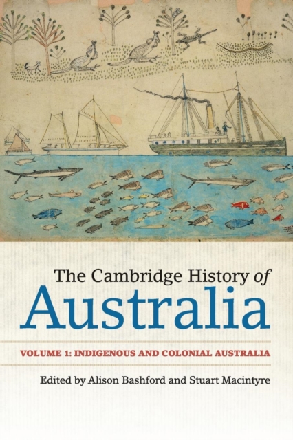 The Cambridge History of Australia: Volume 1, Indigenous and Colonial Australia, Paperback / softback Book