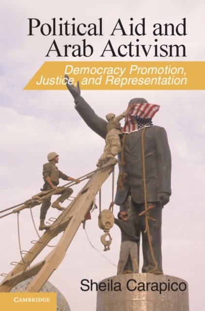 Political Aid and Arab Activism : Democracy Promotion, Justice, and Representation, PDF eBook