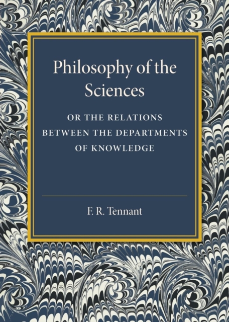 Philosophy of the Sciences : Or the Relations between the Departments of Knowledge, Paperback / softback Book