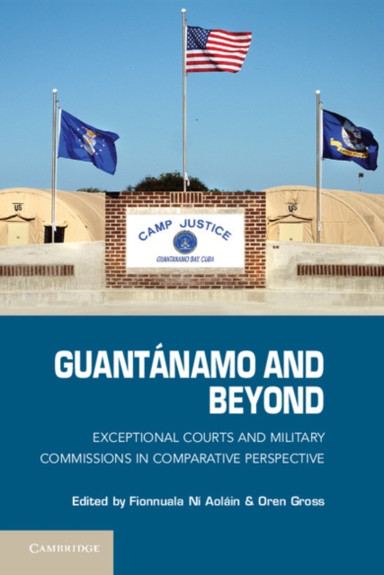 Guantanamo and Beyond : Exceptional Courts and Military Commissions in Comparative Perspective, PDF eBook