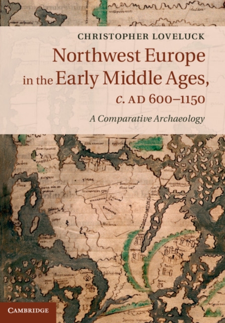 Northwest Europe in the Early Middle Ages, c.AD 600-1150 : A Comparative Archaeology, PDF eBook