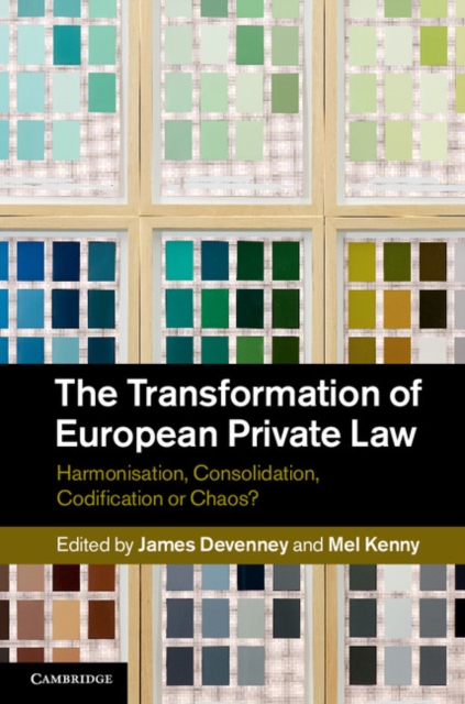 Transformation of European Private Law : Harmonisation, Consolidation, Codification or Chaos?, PDF eBook