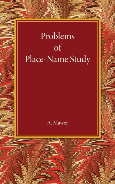 Problems of Place-Name Study : Being a Course of Three Lectures Delivered at King's College under the Auspices of the University of London, Paperback / softback Book