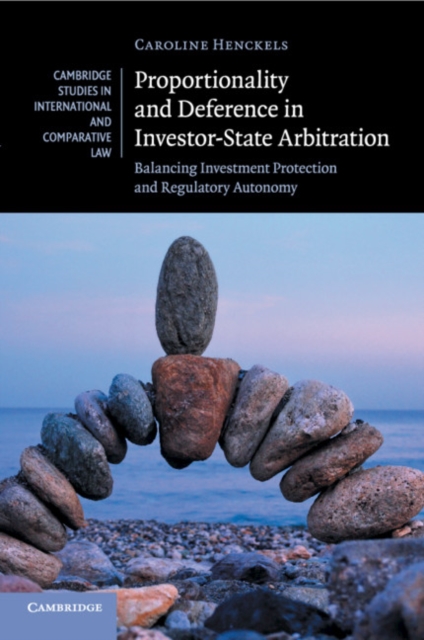 Proportionality and Deference in Investor-State Arbitration : Balancing Investment Protection and Regulatory Autonomy, Paperback / softback Book