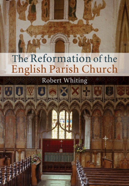 The Reformation of the English Parish Church, Paperback / softback Book