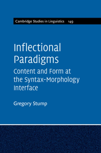 Inflectional Paradigms : Content and Form at the Syntax-Morphology Interface, Paperback / softback Book